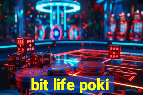 bit life poki